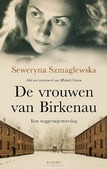 DE VROUWEN VAN BIRKENAU - SZMAGLEWSKA, SEWERYNA - 9789021342214