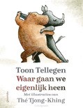 WAAR GAAN WE EIGENLIJK HEEN - TELLEGEN, TOON; TJONG-KHING, THÉ - 9789021482545