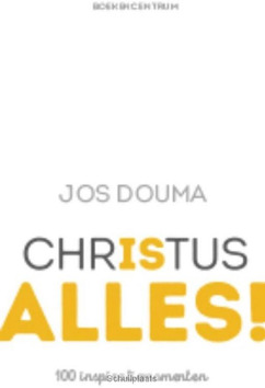 CHRISTUS IS ALLES! - DOUMA, JOS - 9789023971450