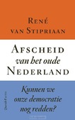 AFSCHEID VAN HET OUDE NEDERLAND - STIPRIAAN, RENÉ VAN - 9789025318772