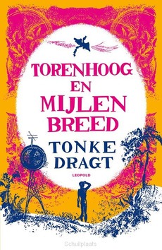 TORENHOOG EN MIJLEN BREED - DRAGT, TONKE - 9789025876609