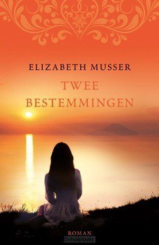 TWEE BESTEMMINGEN - MUSSER, ELIZABETH - 9789029725446