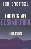 ONDERWEG MET DE SAMARITAAN - STOORVOGEL, HENK - 9789029726146