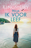 WAAR IK VOOR LEEF - KINGSBURY, KAREN - 9789029732031