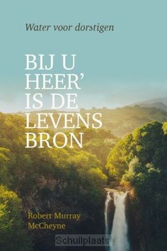 BIJ U HEER IS DE LEVENSBRON - MCCHEYNE, ROBERT MURRAY - 9789033132322