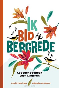 IK BID DE BERGREDE - PLANTINGA, INGRID - 9789033833632