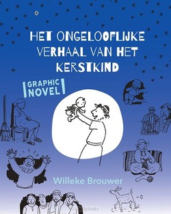 ONGELOOFLIJKE VERHAAL VAN HET KERSTKIND - BROUWER, WILLEKE - 9789033833786