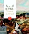 EEN STIL MOMENT: THOMAS Á KEMPIS - 9789043529204