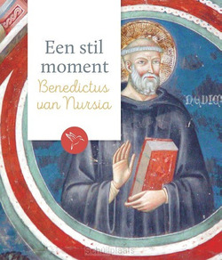 EEN STIL MOMENT: BENEDICTUS VAN NURSIA - 9789043530583