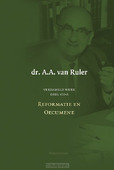 VERZAMELD WERK VII-A REFORMATIE EN OEC - RULER, A.A. VAN - 9789043541800