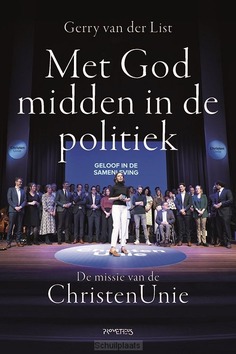 MET GOD MIDDEN IN DE POLITIEK - LIST, GERRY VAN DER - 9789044652499