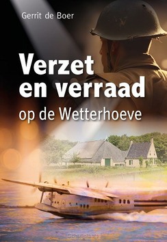 VERZET EN VERRAAD OP DE WETTERHOEVE - BOER, GERRIT DE - 9789059524392