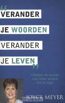 VERANDER JE WOORDEN, VERANDER JE LEVEN - MEYER, JOYCE - 9789074115865