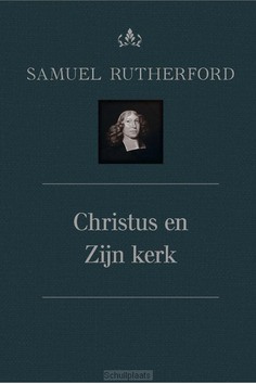 CHRISTUS EN ZIJN KERK - RUTHERFORD, SAMUEL - 9789402910223