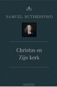 CHRISTUS EN ZIJN KERK - RUTHERFORD, SAMUEL - 9789402910223