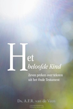 HET BELOOFDE KIND - VEEN, DS. A.F.R. VAN DE - 9789402910230