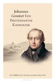 EEN PROTESTANTSE KATHOLIEK - GOSSNER, JOHANNES - 9789402911145