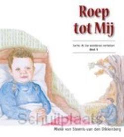 ROEP TOT MIJ - STEENIS,-VAN DEN DIKKENBERG, MIEKE VAN - 9789463702720