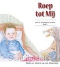 ROEP TOT MIJ - STEENIS,-VAN DEN DIKKENBERG, MIEKE VAN - 9789463702720