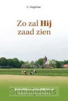 ZO ZAL HIJ ZAAD ZIEN - VOGELAAR, L. - 9789463703123