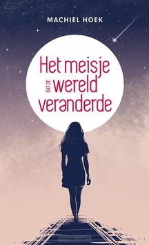 HET MEISJE DAT DE WERELD VERANDERDE - HOEK, MACHIEL - 9789493280090